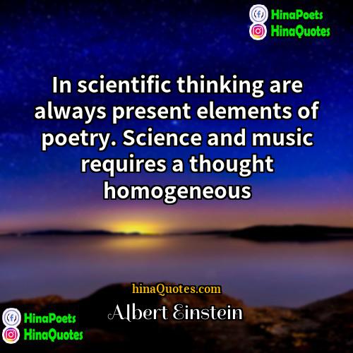 Albert Einstein Quotes | In scientific thinking are always present elements